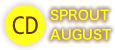 CD SPROUT AUGUST